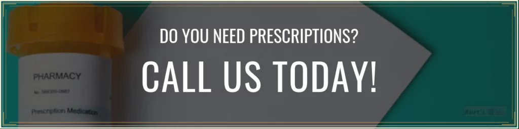 Contact Us Today If You Need Prescriptions Filled- Burt's Pharmacy and Compounding Lab