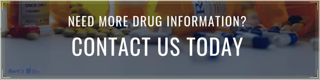 Contact Us for More Drug Information - Burt's Pharmacy and Compounding Lab