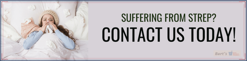 Contact Us if You Have Strep - Burt's Pharmacy and Compounding Lab