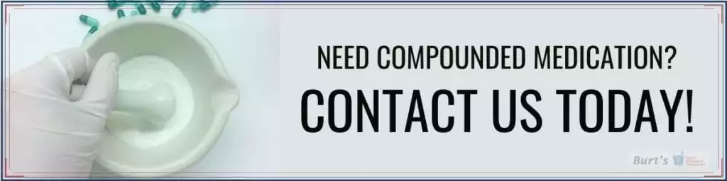 Contact Us Today for Custom Medication - Burt's Pharmacy and Compounding Lab