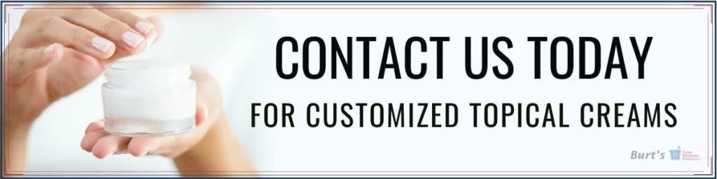 Contact Us for Custom Topicals - Burt's Pharmacy and Compounding Lab